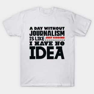 A day without journalism T-Shirt